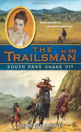 The Trailsman #345: South Pass Snake Pit by Jon Sharpe