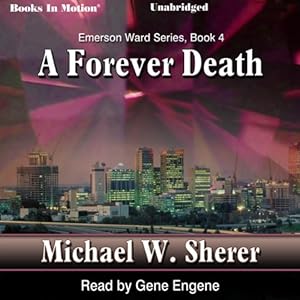 A Forever Death: Emerson Ward Series, Book 4 by Michael W. Sherer
