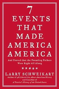 Seven Events That Made America America: And Proved That the Founding Fathers Were Right All Along
