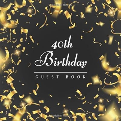 40th Birthday Guest Book: Golden Confetti Idea 8.5" x 8.5" (21,6 x 21,6 cm) 120 Pages Cream Paper Glossy Cover