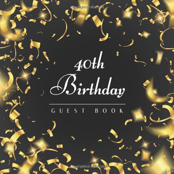 40th Birthday Guest Book: Golden Confetti Idea 8.5" x 8.5" (21,6 x 21,6 cm) 120 Pages Cream Paper Glossy Cover by 40th Birthday Guest Books Gallery