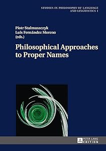Philosophical Approaches to Proper Names (Studies in Philosophy of Language and Linguistics)