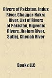 Rivers of Pakistan: Indus River, Ghaggar-Hakra River, List of Rivers of Pakistan, Rigvedic Rivers, Jhelum River, Sutlej, Chenab River