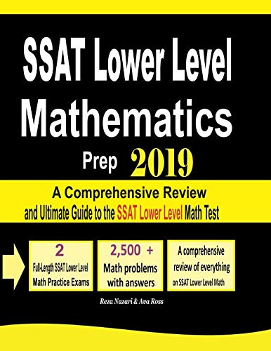 SSAT Lower Level Mathematics Prep 2019: A Comprehensive Review and Ultimate Guide to the SSAT Lower Level Math Test by Reza Nazari