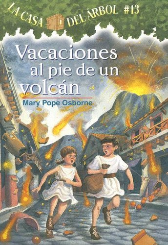 Vacaciones Al Pie De Un Volcan / Vacation Under the Volcano (La Casa Del Arbol / Magic Tree House) (Spanish Edition) by Mary Pope Osborne