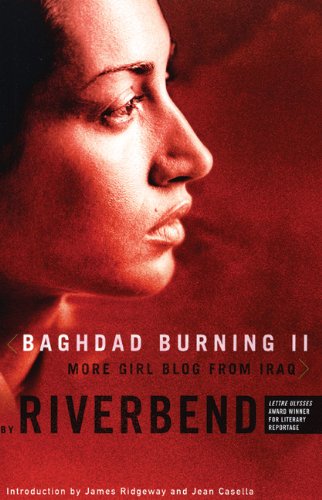 Baghdad Burning II: More Girl Blog from Iraq (Women Writing the Middle East) by Riverbend