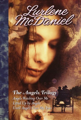 The Angels Trilogy: Angels Watching Over Me / Lifted Up By Angels / Until Angels Close My Eyes by Lurlene Mcdaniel
