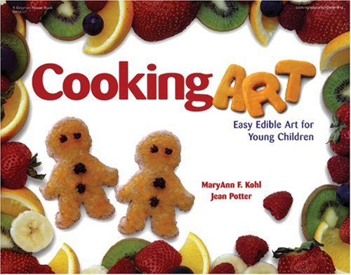 Cooking Art: Easy Edible Art for Young Children by MaryAnn F. Kohl