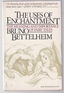 The Uses of Enchantment: the Meaning and Importance of Fairy Tales