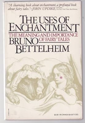 The Uses of Enchantment: the Meaning and Importance of Fairy Tales