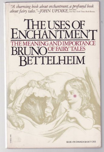 The Uses of Enchantment: the Meaning and Importance of Fairy Tales by Bruno Bettelheim