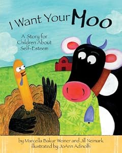 I Want Your Moo: A Story for Children About Self-Esteem by Marcella Bakur Weiner