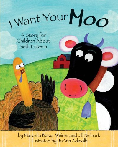 I Want Your Moo: A Story for Children About Self-Esteem by Marcella Bakur Weiner
