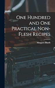 One Hundred and one Practical Non-flesh Recipes by Margaret Blatch