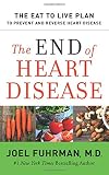 The End of Heart Disease: The Eat to Live Plan to Prevent and Reverse Heart Disease