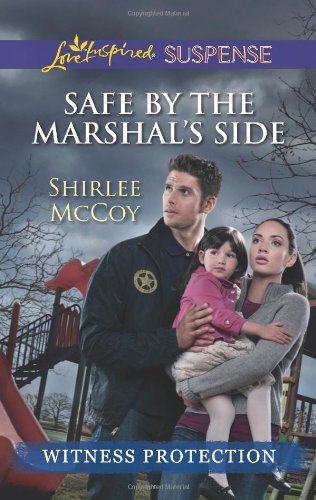 Safe by the Marshal's Side by Shirlee McCoy