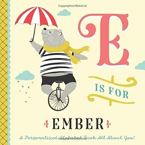 E is for Ember: A Personalized Alphabet Book All About You! (Personalized Children's Book)