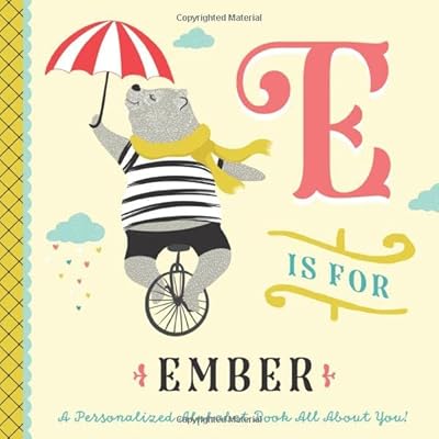 E is for Ember: A Personalized Alphabet Book All About You! (Personalized Children's Book)
