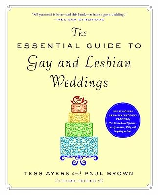 The Essential Guide to Gay and Lesbian Weddings