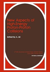 New Aspects of High-Energy Proton-Proton Collisions (Ettore Majorana International Science Series, 39) by A. Ali