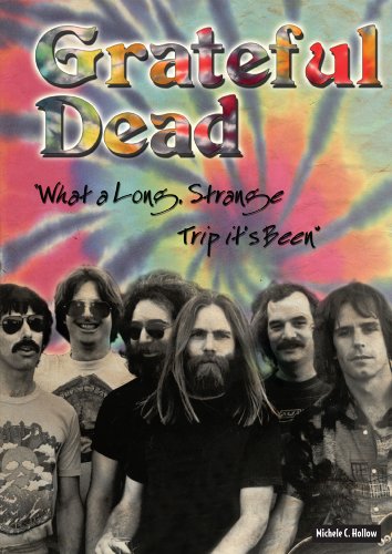 Grateful Dead: What a Long, Strange Trip It's Been (Rebels of Rock) by Michele C. Hollow