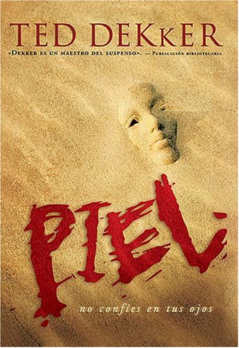 Piel (Spanish Edition) by Ted Dekker