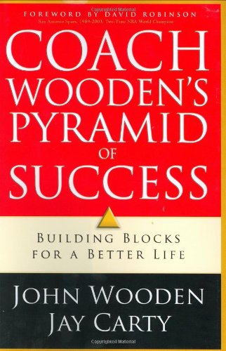 Coach Wooden's Pyramid of Success: Building Blocks for a Better Life by John Wooden