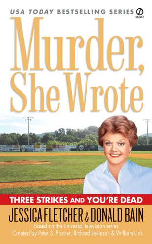 Murder, She Wrote: Three Strikes and You're Dead by Donald Bain