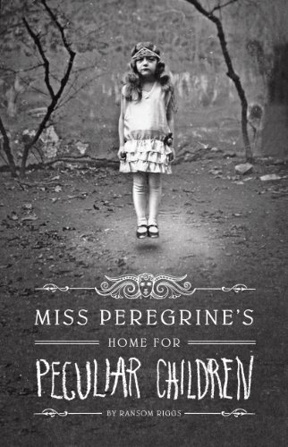 Miss Peregrine's Home for Peculiar Children (Miss Peregrine's Peculiar Children Book 1) by Ransom Riggs