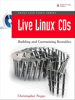 Live Linux CDs: Building and Customizing Bootables