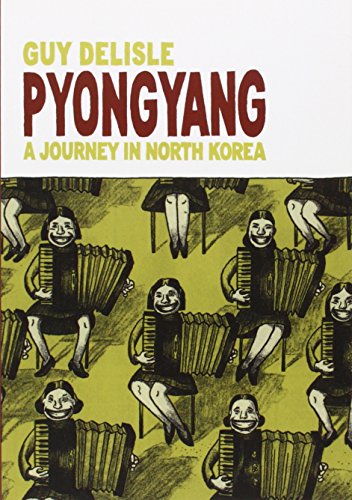 Pyongyang: A Journey in North Korea by Guy Delisle