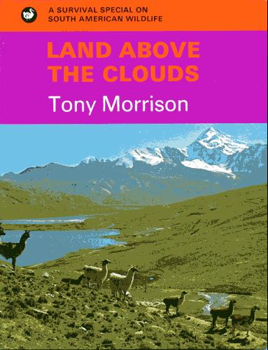 Land above the clouds;: Wildlife of the Andes by Tony Morrison