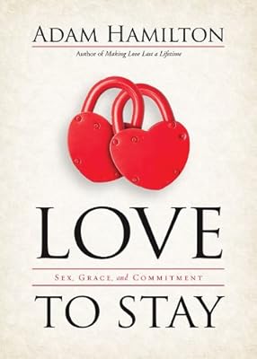 Love to Stay: Sex, Grace, and Commitment