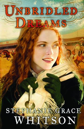 Unbridled Dreams by Stephanie Grace Whitson