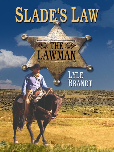 The Lawman: Slade's Law by Lyle Brandt