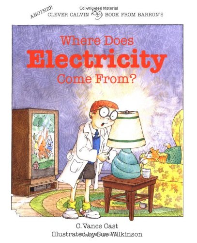 Where Does Electricity Come From? (Clever Calvin)