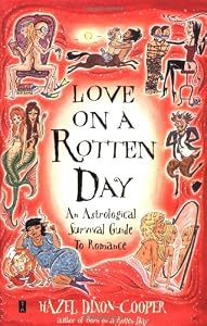 Love on a Rotten Day: An Astrological Survival Guide to Romance