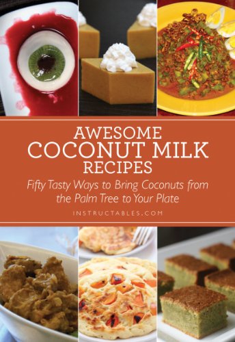 Awesome Coconut Milk Recipes: Tasty Ways to Bring Coconuts from the Palm Tree to Your Plate by Instructables.com