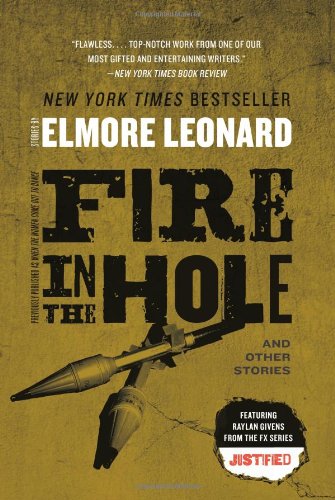 Fire in the Hole: Stories by Elmore Leonard