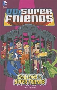 Challenge of the Super Friends (DC Comics: DC Super Friends) by Dario Brizuela