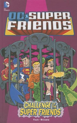 Challenge of the Super Friends (DC Comics: DC Super Friends) by Dario Brizuela