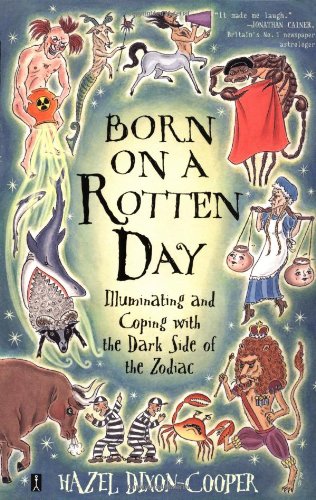Born on a Rotten Day: Illuminating and Coping with the Dark Side of the Zodiac by Hazel Dixon-Cooper