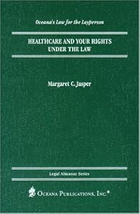 Healthcare and Your Rights under the Law (Legal Almanac Series)