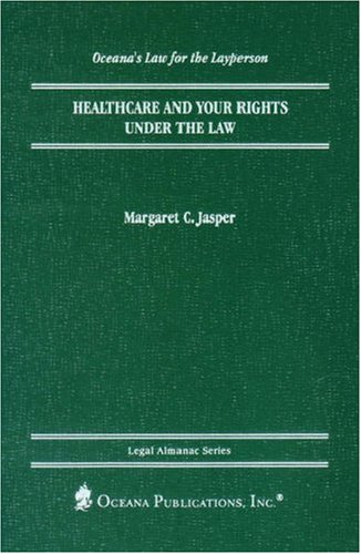 Healthcare and Your Rights under the Law (Legal Almanac Series) by Margaret Jasper