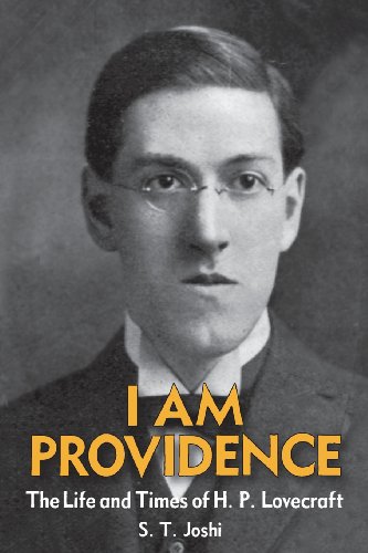 I Am Providence: The Life and Times of H. P. Lovecraft, Volume 1 by S. T. Joshi