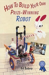 How to Build Your Own Prize-Winning Robot (Science Fair Success)