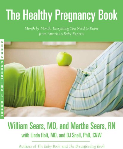The Healthy Pregnancy Book: Month by Month, Everything You Need to Know from America's Baby Experts by William Sears