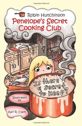 Penelope's Secret Cooking Club: Is There a Secret To Keep? (Volume 1)