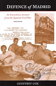 Defence of Madrid: An Eyewitness Account from the Spanish Civil War by Geoffrey Cox