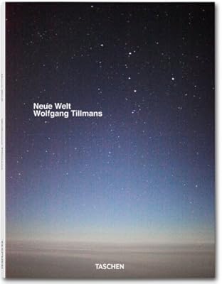 Wolfgang Tillmans. Neue Welt